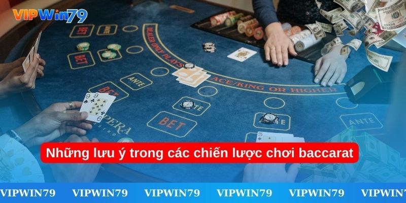 Những lưu ý trong các chiến lược chơi baccarat