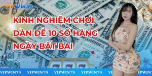 Kinh Nghiệm Chơi Dàn Đề 10 Số Hàng Ngày Bất Bại