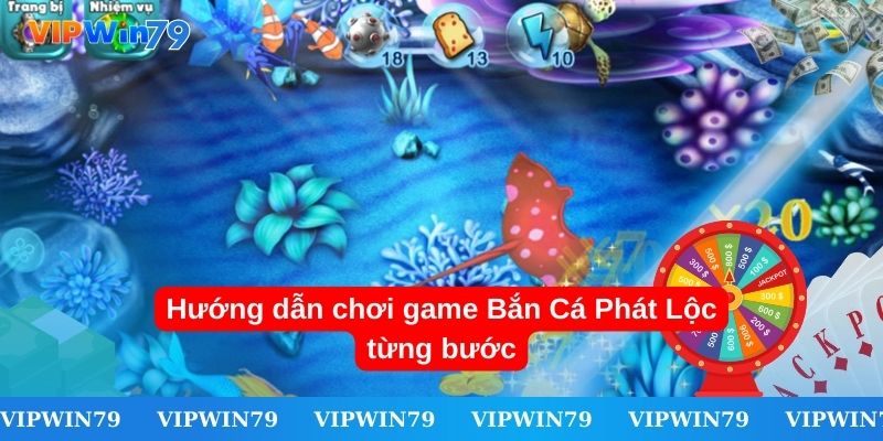 Hướng dẫn chơi game Bắn Cá Phát Lộc từng bước