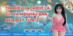 Tìm Hiểu Jackpot Là Gì? Và Mọi Thứ Bạn Nên Biết Từ A-Z