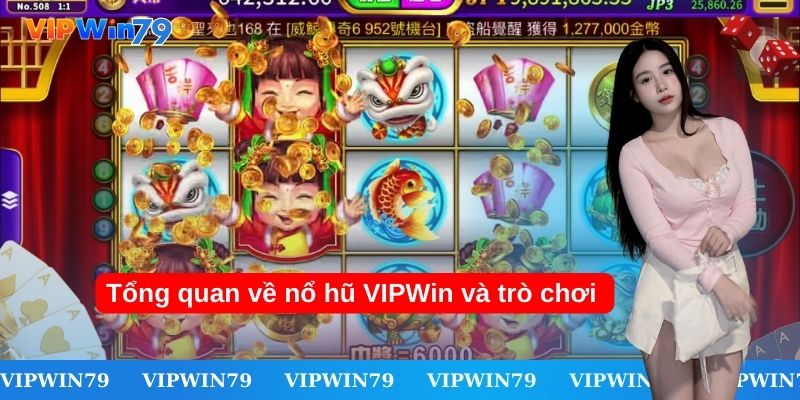 Tổng quan về nổ hũ VIPWin và trò chơi 