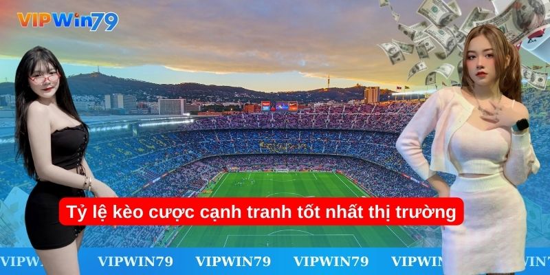 Tỷ lệ kèo cược cạnh tranh tốt nhất thị trường