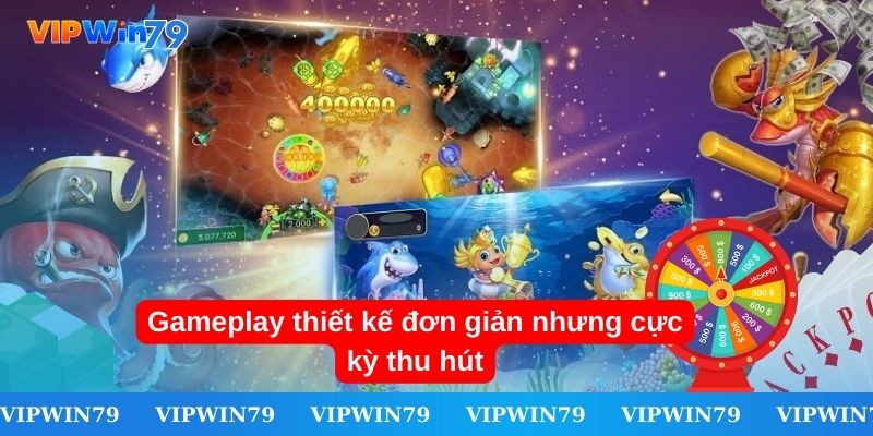 Gameplay thiết kế đơn giản nhưng cực kỳ thu hút